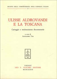 Ulisse Aldrovandi e la Toscana. Carteggio e testimonianze documentarie.