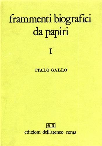 Frammenti biografici da papiri. Vol.I: La biografia politica.