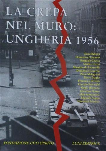 La crepa nel muro: Ungheria 1956.