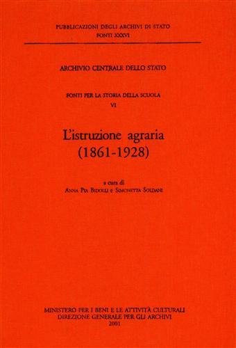 Fonti per la Storia della Scuola. Vol.VI: L'Istruzione agraria 1861-1928.
