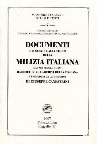 Documenti per servire alla storia della Milizia Italiana dal XIII secolo al XVI raccolti negli Archivi della Toscana e preceduti da un discorso di Giuseppe Canestrini. Alcune voci dall'indice: La Milizia italiana dopo il risorgimento dei comuni. Le Compagnie e i venturieri stranieri, Confederazione degli stati italiani contro le Compagnie di Ventura. Delle relazioni dei Condottieri di Ventura stranioeri con gli stati. Le Scuole e i Condottieri italiani prima della calata di Carlo VIII. La Milizia e i Capitani italiani sino ai primordi degli eserciti permanenti. Ultimo risorgimento della Milizia dei Comuni. Documenti. Lettere scritte da Niccolò Machiavelli in n
