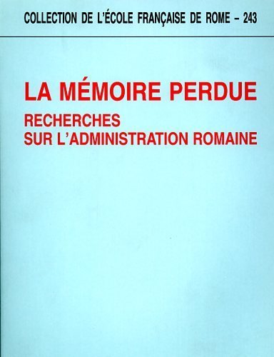 La mémoire perdue. Recherches sur l'administration romaine.