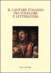 Il cantare italiano fra folklore e letteratura.