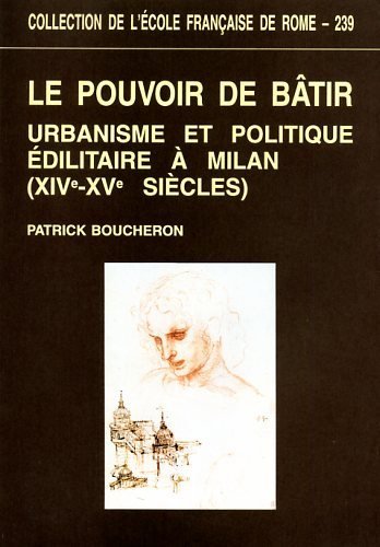 Le pouvoir de bâtir. Urbanisme et politique édilitaire à Milan …