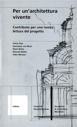 Per un’architettura vivente. Contributo per una nuova lettura del progetto.
