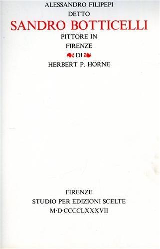 Alessandro Filipepi detto Sandro Botticelli pittore in Firenze. Vol.IV: Appendice …