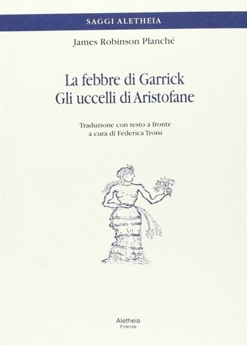 La febbre di Garrick. Gli uccelli di Aristofane.