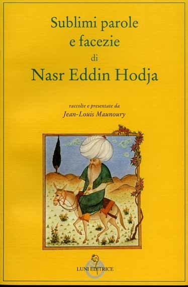 Sublimi parole e facezie di Nasr Eddin Hodja.