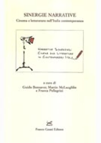 Sinergie narrative. Cinema e letteratura nell'Italia contemporanea.