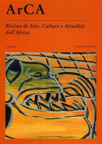 ArCA. Rivista di Arte, Culture e Attualità dell'Africa. Anno I. …