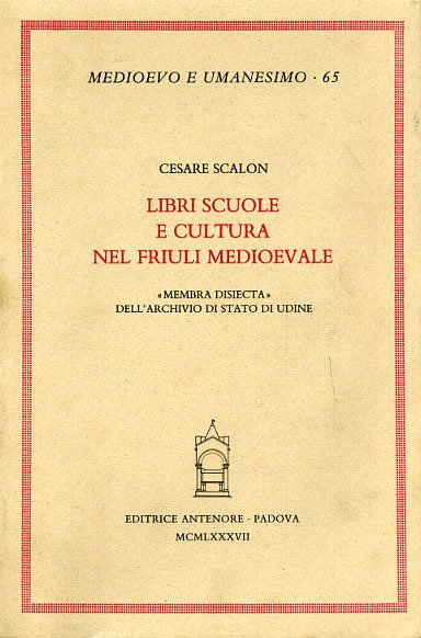 Libri Scuole e Cultura nel Friuli medioevale."Membra disiecta" dell'Archivio di …