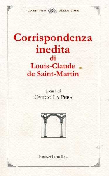Corrispondenza inedita di Louis Claude de Saint Martin detto il …