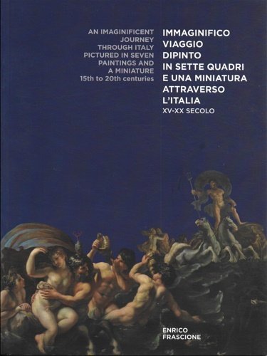 Immaginifico viaggio dipinto in sette quadri e una miniatura attraverso …