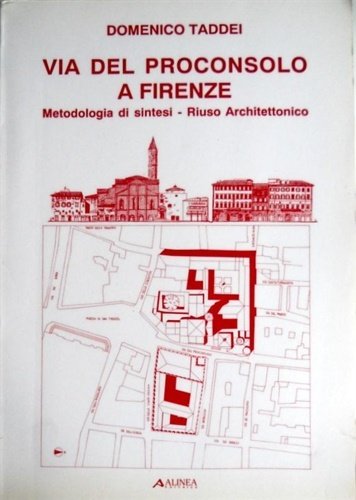 Via del Proconsolo a Firenze. Metodologia di sintesi. Riuso architettonico.