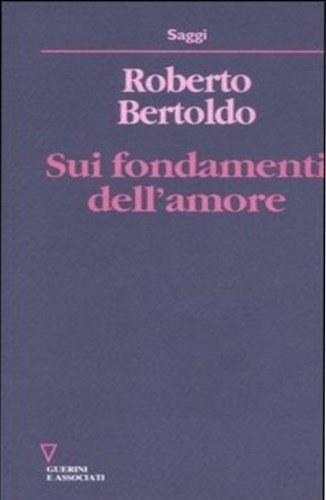 Sui fondamenti dell'amore. Studio fenomenognomico.