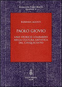 Paolo Giovio. Uno storico lombardo nella cultura artistica del Cinquecento.