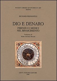 Dio e denaro. Firenze e i Medici nel Rinascimento.