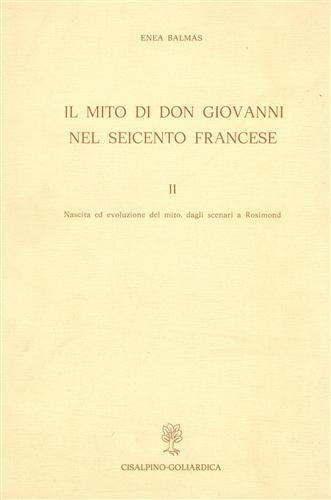 Il mito di Don Giovanni nel Seicento francese. Vol.II: Nascita …