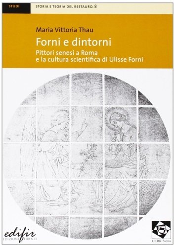 Forni e dintorni. Pittori senesi a Roma e la cultura scientifica di Ulisse Forni.