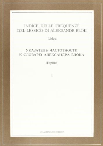Indice delle frequenze del lessico poetico di Aleksandr Blok. Lirica. …