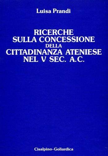 Ricerche sulla concessione della cittadinanza ateniese nel V sec. a.C.