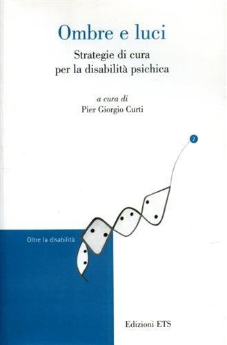 Ombre e luci. Strategie di cura per la disabilità psichica.