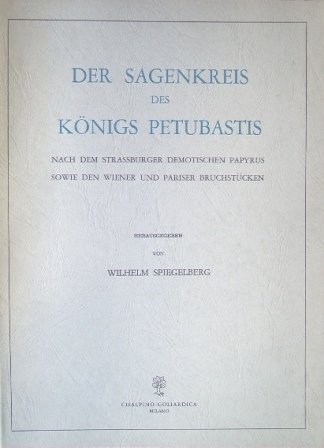 Der Sagenkreis des Koenigs Petubastis. Nach dem Strassburger Demotischen Papyrus …
