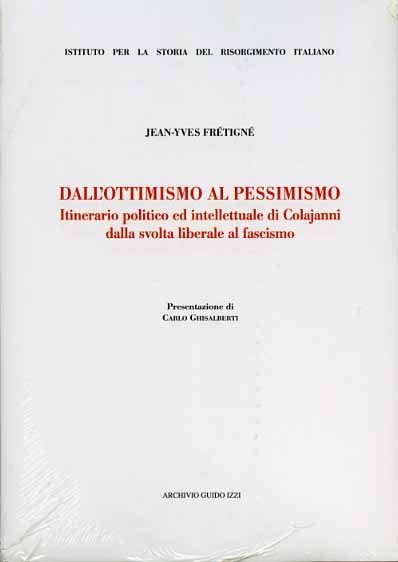 Dall'ottimismo al pessimismo. Itinerario politico ed intellettuale di Colajanni dalla …