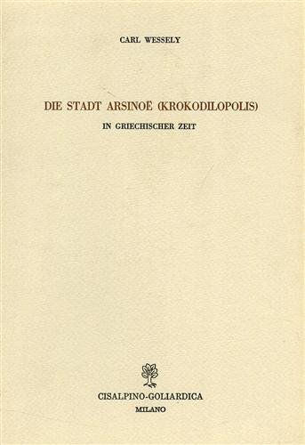 Die Stadt Arsinoe (Krokodilopolis) in griechischer Zeit.