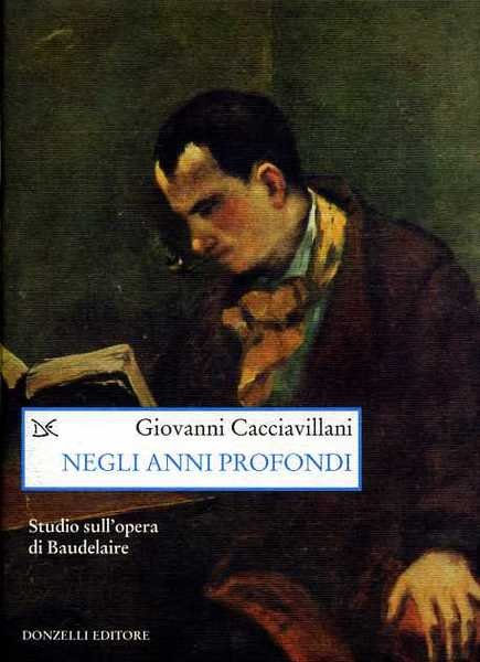 Negli anni profondi. Studio sull'opera di Baudelaire.