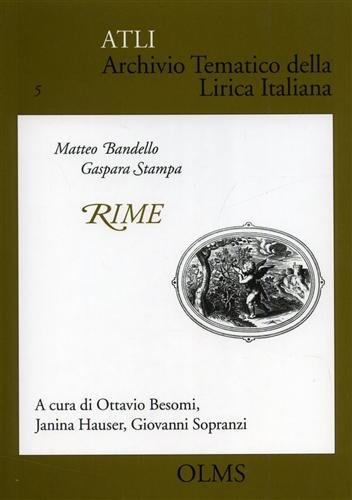 Archivio Tematico della Lirica Italiana. Bandello,Matteo. Stampa,Gaspara. Rime.