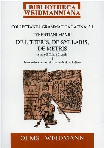 Collectanea Grammatica Latina. Pars 2: Terentiani Mauri de Litteris, de …