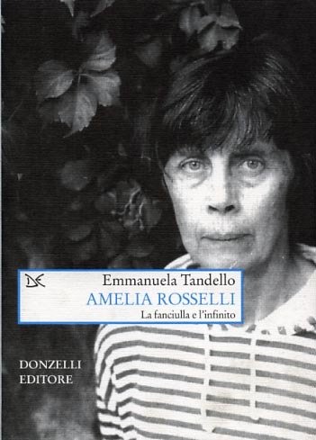 Amelia Rosselli. La fanciulla e l'infinito.