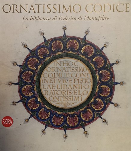 Ornatissimo Codice: la Biblioteca di Federico di Montefeltro.