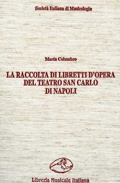 La raccolta di libretti d'opera del teatro San Carlo di …