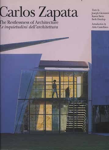 Carlos Zapata. The Restlessness of architecture. Le inquietudini dell'architettura.