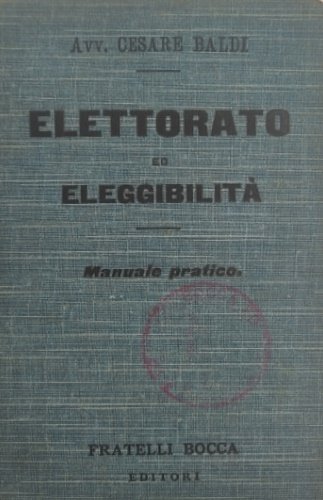 Elettorato ed eleggibilità. Manuale pratico in ordine alfabetico.