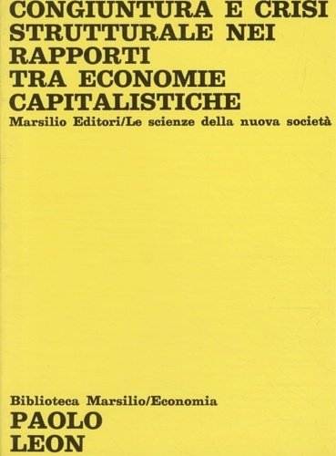 Congiuntura e crisi strutturale nei rapporti tra economie capitalistiche. Quattro saggi di economia internazionale.