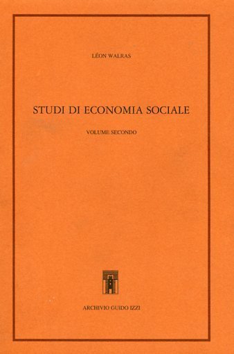 Studi di economia sociale. Teoria della distribuzione della ricchezza sociale. …