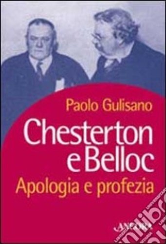 Chesterton e Belloc. Apologia e profezia.