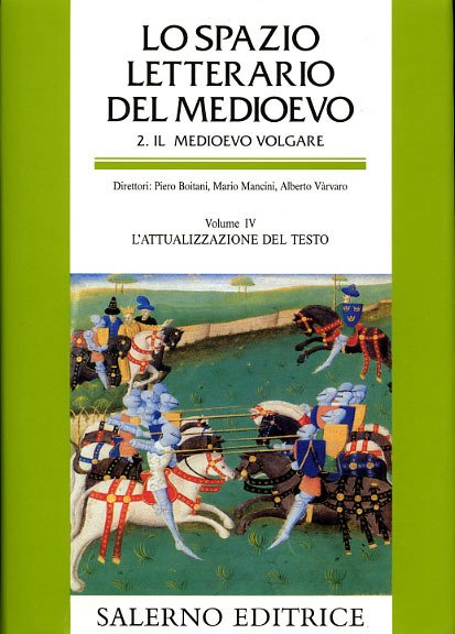 Lo Spazio Letterario del Medioevo. Sez.II: Il Medioevo volgare. Vol.IV: …
