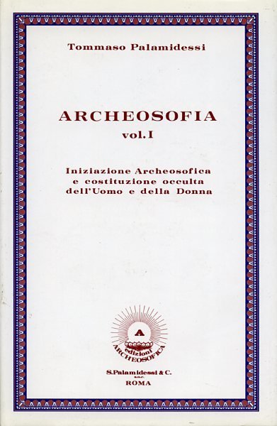 Archeosofia. Vol.I: Iniziazione Archeosofica e costituzione occulta dell'Uomo e della … | Immagine Gallery 2