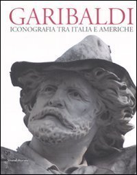 Garibaldi. Iconografia tra Italia e Americhe. | Immagine principale