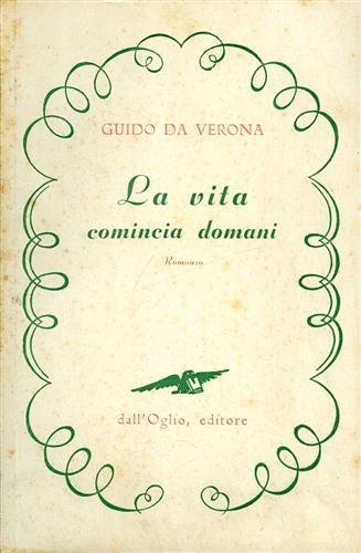 La vita comincia domani. Romanzo.