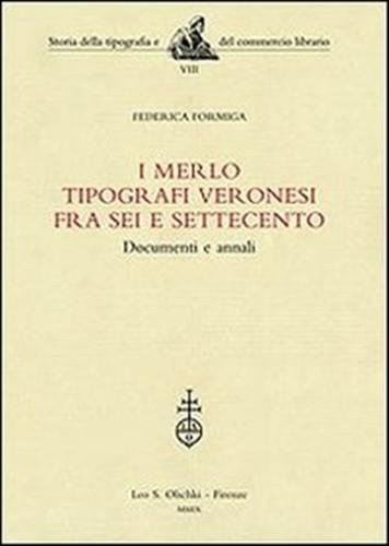 I Merlo tipografi veronesi fra Sei e Settecento. Documenti e annali.