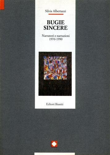 Bugie sincere. Narratori e narrazioni 1970-1990.