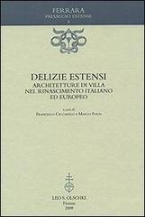 Delizie estensi. Architetture di villa nel Rinascimento italiano ed europeo.