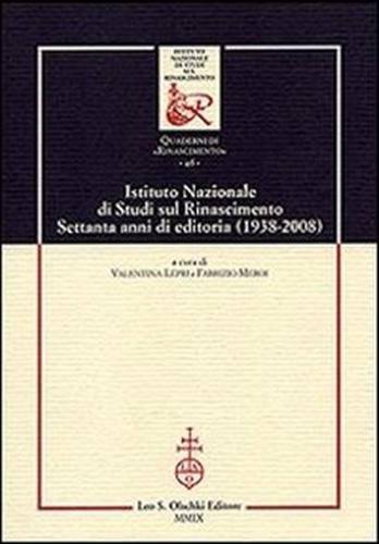 Istituto Nazionale di Studi sul Rinascimento. Settanta anni di editoria. …