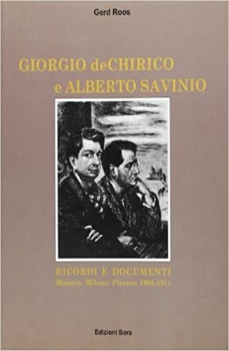 Giorgio de Chirico e Alberto Savinio. Ricordi e documenti. Monaco-Milano-Firenze, …