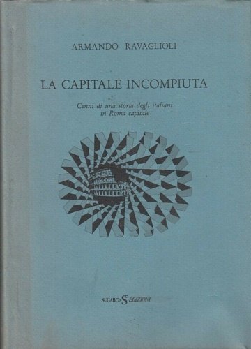 La capitale incompiuta. Cenni di una storia degli italiani in …